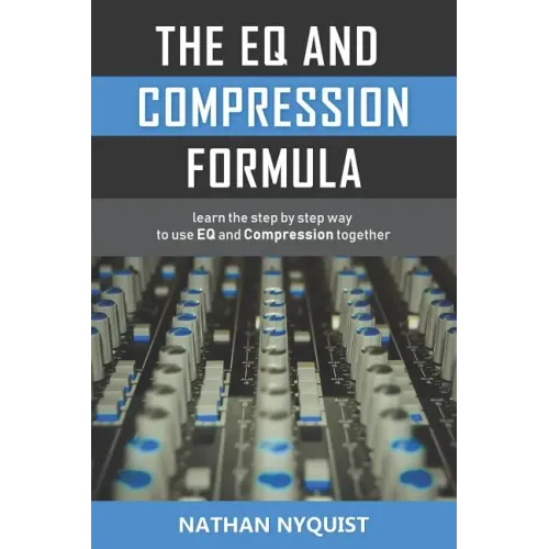 The Eq and Compression Formula: Learn the Step by Step Way to Use Eq and Compression Together