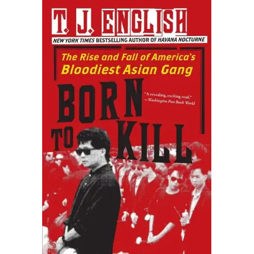 Born to Kill: The Rise and Fall of America's Bloodiest Asian Gang
