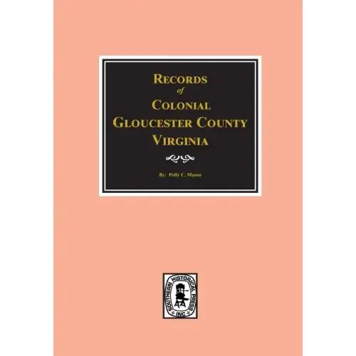 Gloucester County, Virginia, Colonial Records Of.