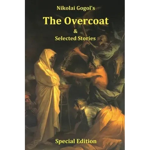 Nikolai Gogol's The Overcoat and Selected Stories - Special Edition