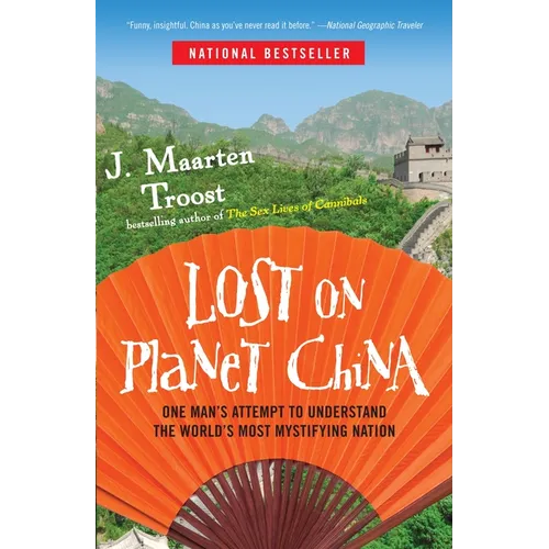 Lost on Planet China: One Man's Attempt to Understand the World's Most Mystifying Nation
