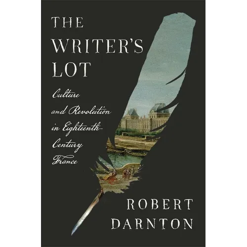 The Writer's Lot: Culture and Revolution in Eighteenth-Century France