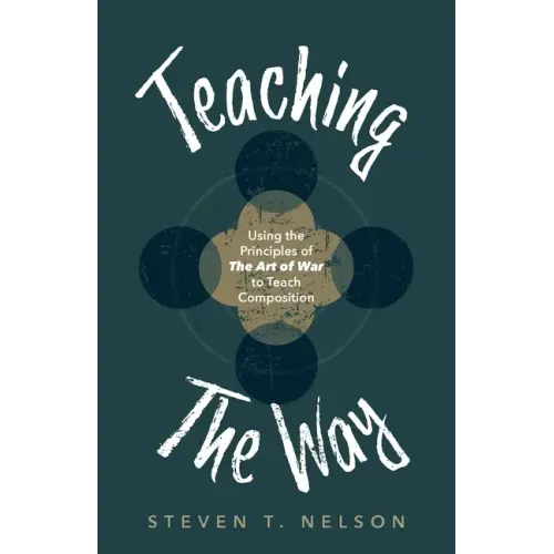 Teaching the Way: Using the Principles of The Art of War to Teach Composition