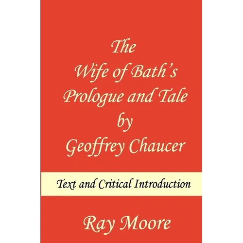 The Wife of Bath's Prologue and Tale by Geoffrey Chaucer: Text & Critical Introduction