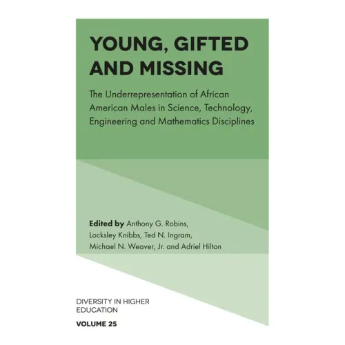 Young, Gifted and Missing: The Underrepresentation of African American Males in Science, Technology, Engineering and Mathematics Disciplines
