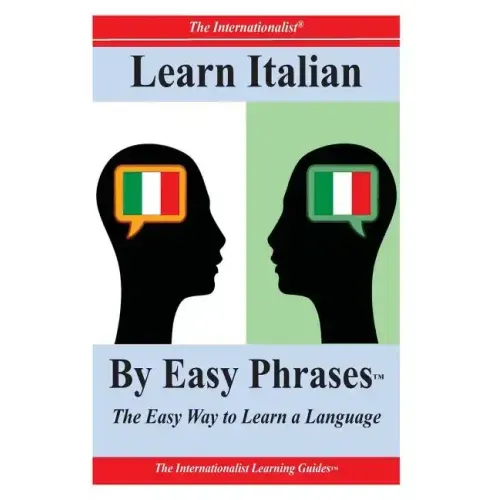 Learn Italian By Easy Phrases: The Easy Way to Learn a Language