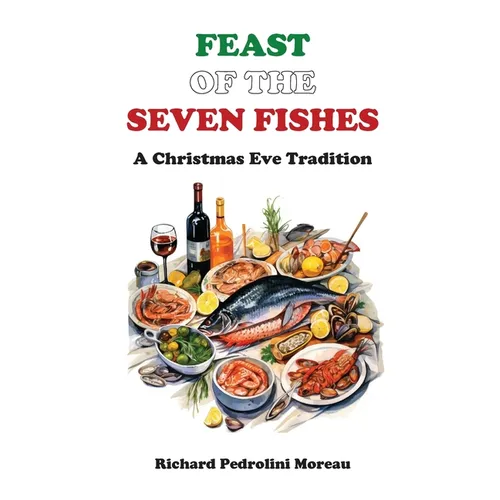 Feast of the Seven Fishes: A Christmas Eve Tradition