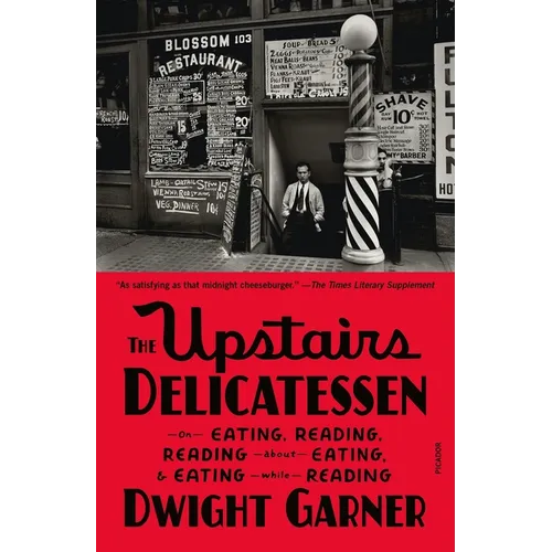 The Upstairs Delicatessen: On Eating, Reading, Reading about Eating, and Eating While Reading