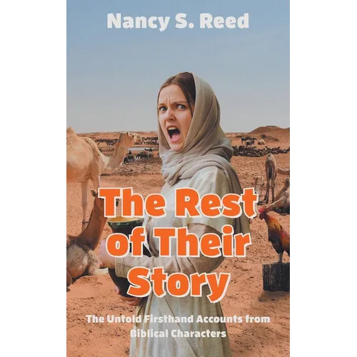 The Rest of Their Story: The Untold Firsthand Accounts from Biblical Characters