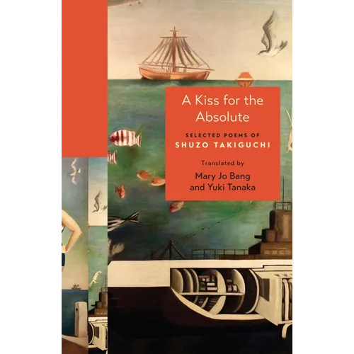 A Kiss for the Absolute: Selected Poems of Shuzo Takiguchi