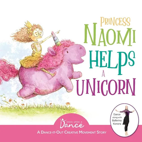 Princess Naomi Helps a Unicorn: A Dance-It-Out Creative Movement Story for Young Movers