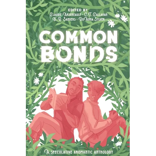 Common Bonds: A Speculative Aromantic Anthology