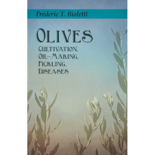 Olives - Cultivation, Oil-Making, Pickling, Diseases