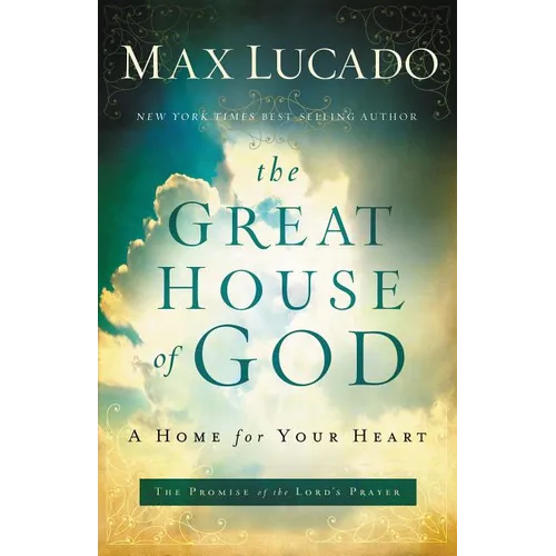 The Great House of God: A Home for Your Heart (the Promise of the Lord's Prayer)