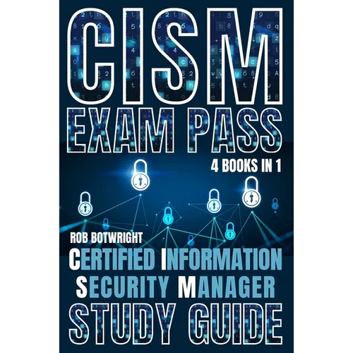 CISM Exam Pass: Certified Information Security Manager Study Guide