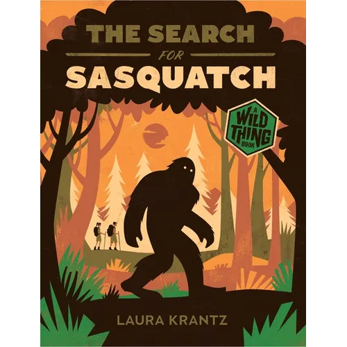 The Search for Sasquatch (a Wild Thing Book)