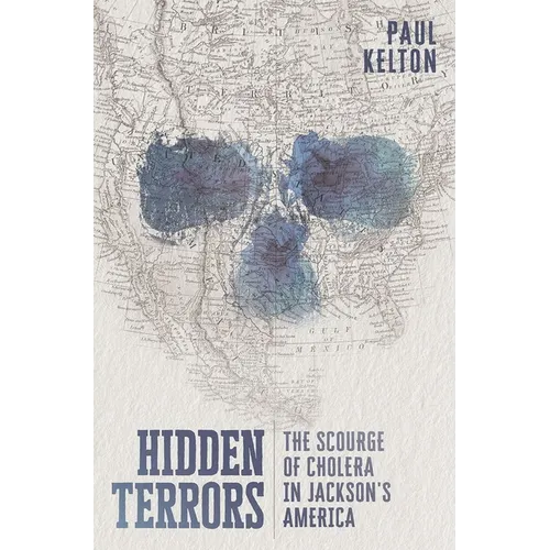 Hidden Terrors: The Scourge of Cholera in Jackson's America