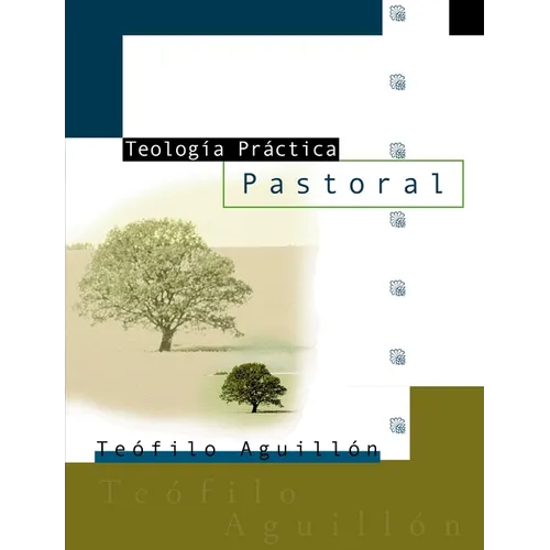 El Teologia Practica Pastoral = Practical Theology = Practical Theology