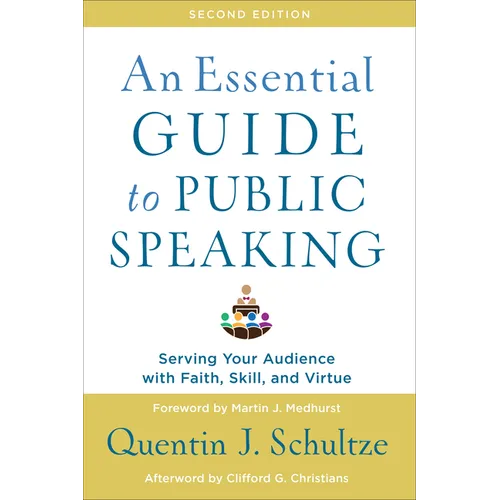 An Essential Guide to Public Speaking: Serving Your Audience with Faith, Skill, and Virtue
