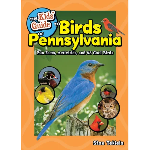 The Kids' Guide to Birds of Pennsylvania: Fun Facts, Activities, and 88 Cool Birds