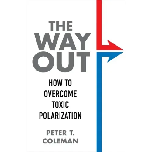 The Way Out: How to Overcome Toxic Polarization