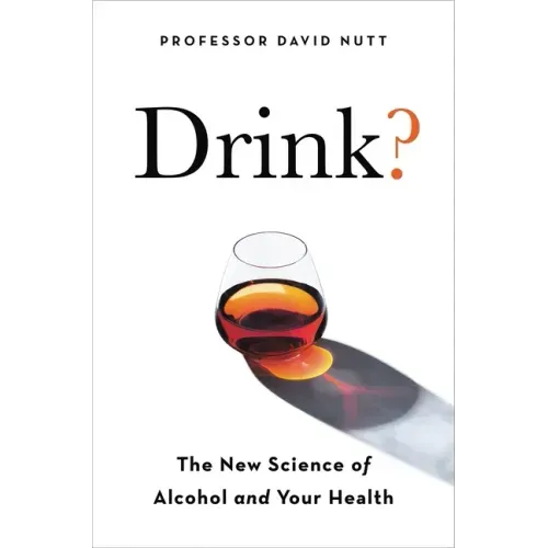 Drink?: The New Science of Alcohol and Health