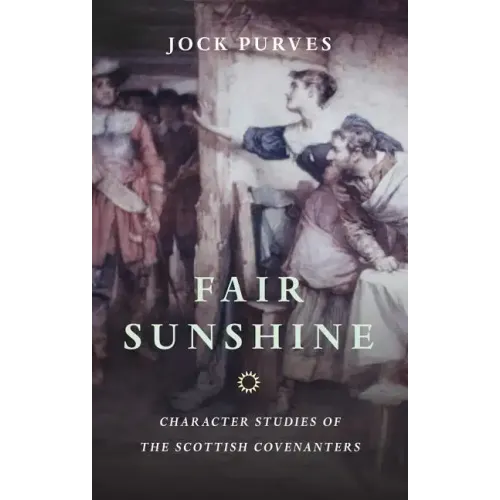 Fair Sunshine: Character Studies of the Scottish Covenanters