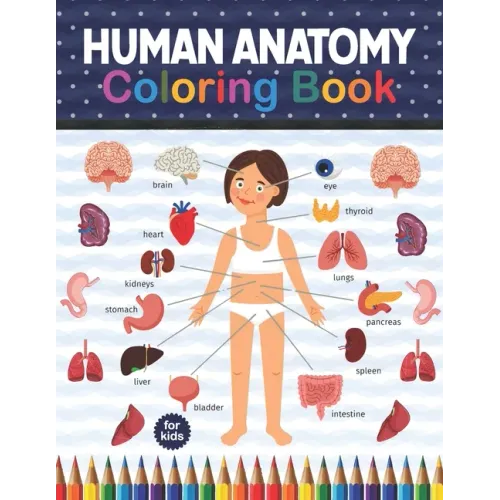 Human Anatomy Coloring Book For Kids: Human Body Anatomy Coloring Book For Boys and Girls and Medical Students. Medical Anatomy coloring book. Human B