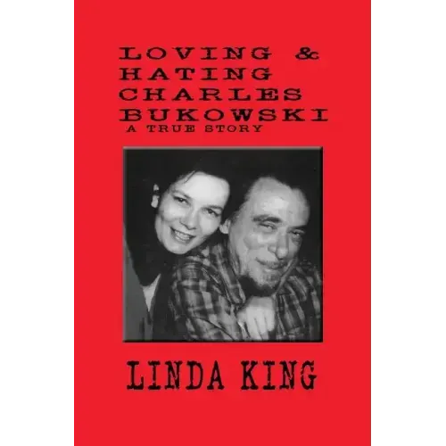 Loving and Hating Charles Bukowski