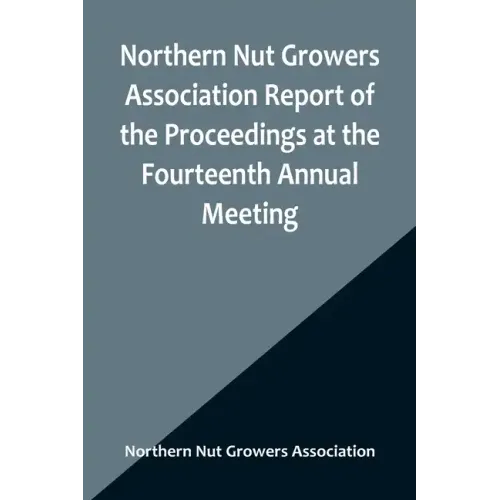 Northern Nut Growers Association Report of the Proceedings at the Fourteenth Annual Meeting; Washington D.C. September 26, 27 and 28 1923