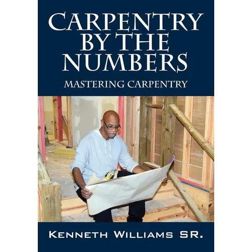 Carpentry by the Numbers: Mastering Carpentry