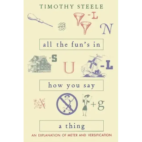 All the Fun's in How You Say a Thing: An Explanation of Meter and Versification