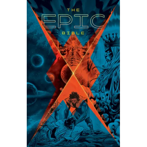 The Epic Bible: God's Story from Eden to Eternity