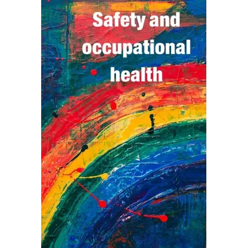 Occupational Safety and Health: Guidance for workers' awareness of the use of safety and occupational health - Paperback