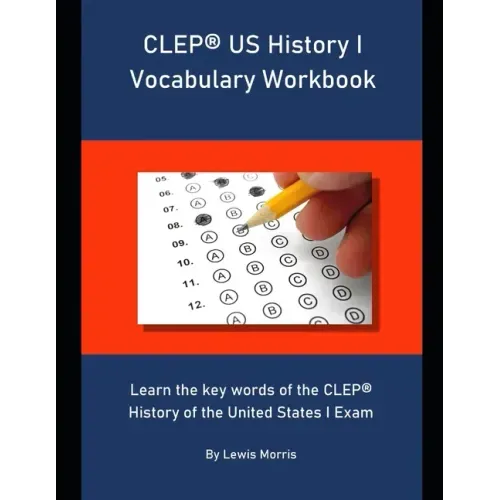 CLEP US History I Vocabulary Workbook: Learn the key words of the CLEP History of the United States I Exam