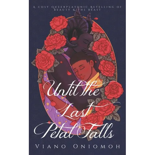 Until the Last Petal Falls: A Cosy Queerplatonic Retelling of Beauty & the Beast