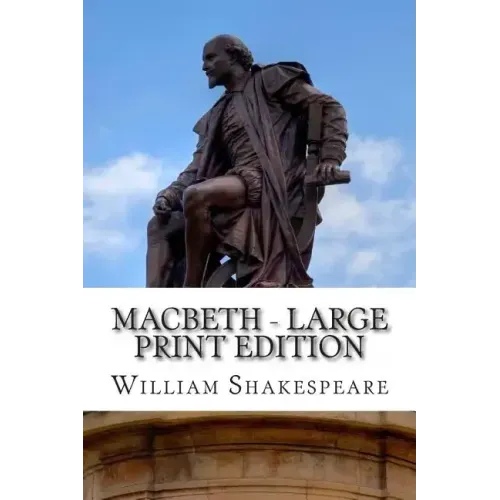 Macbeth - Large Print Edition: The Tragedy of Macbeth: A Play