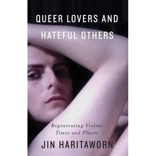 Queer Lovers and Hateful Others: Regenerating Violent Times and Places