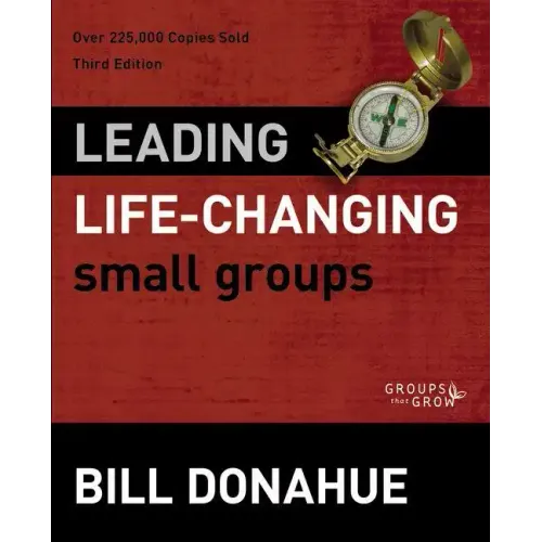 Leading Life-Changing Small Groups Softcover