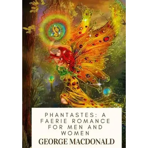 Phantastes: A Faerie Romance For Men and Women