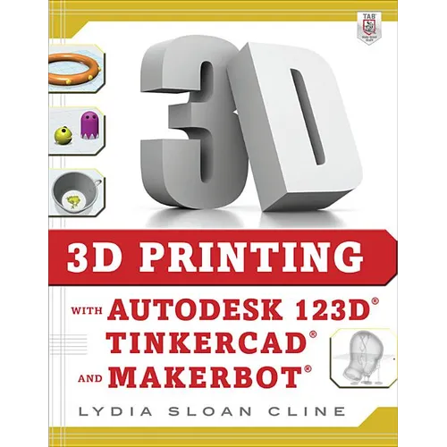 3D Printing with Autodesk 123d, Tinkercad, and Makerbot