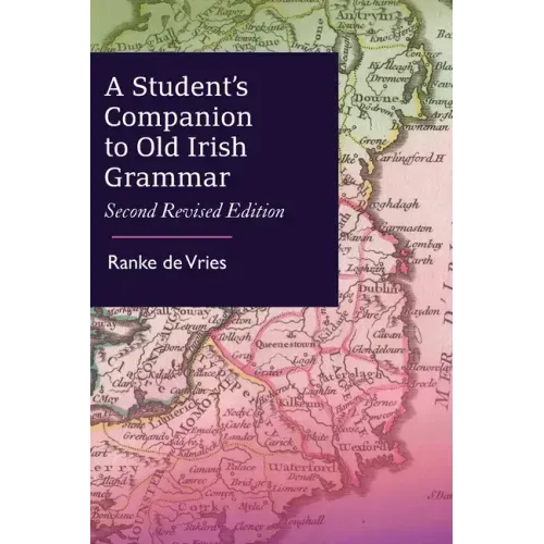 A Student's Companion to Old Irish Grammar: Second Revised Edition - Paperback