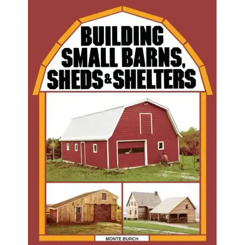 Building Small Barns, Sheds & Shelters