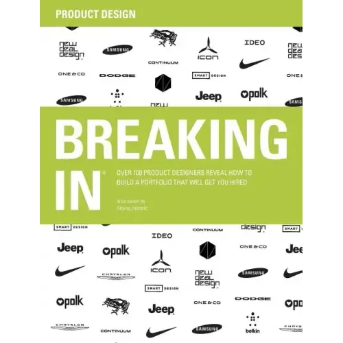 Breaking in: Over 100 Product Designers Reveal How to Build a Portfolio That Will Get You Hired