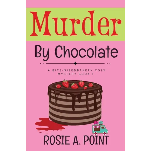 Murder By Chocolate: A Culinary Cozy Mystery