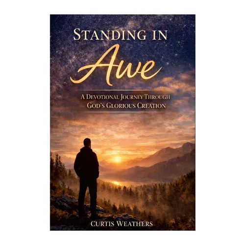 Standing In Awe: A Devotional Journey Through God's Glorious Creation