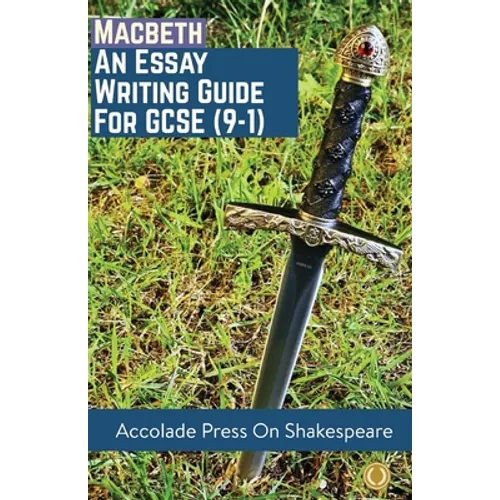 Macbeth: Essay Writing Guide for GCSE (9-1)