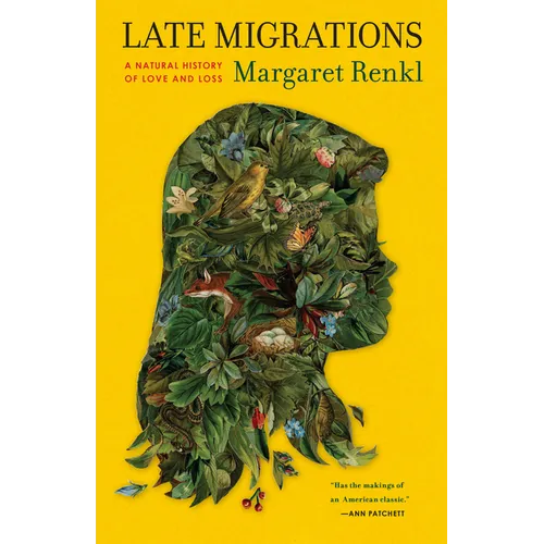 Late Migrations: A Natural History of Love and Loss - Hardcover