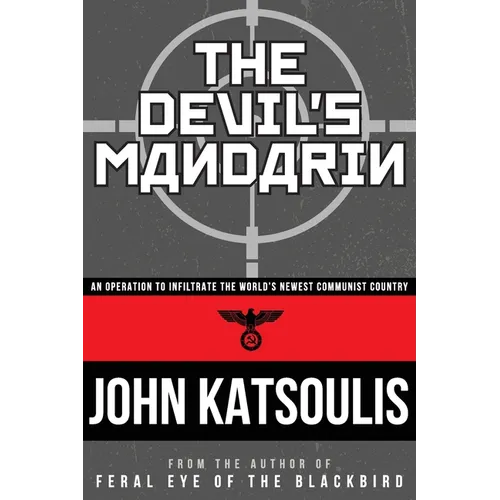 The Devil's Mandarin: An Operation to Infiltrate the World's Newest Communist Country