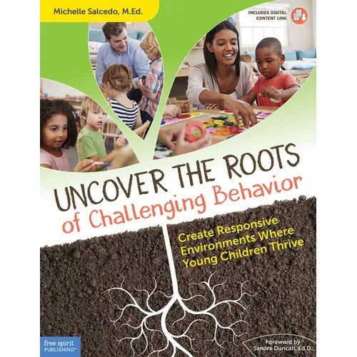 Uncover the Roots of Challenging Behavior: Create Responsive Environments Where Young Children Thrive